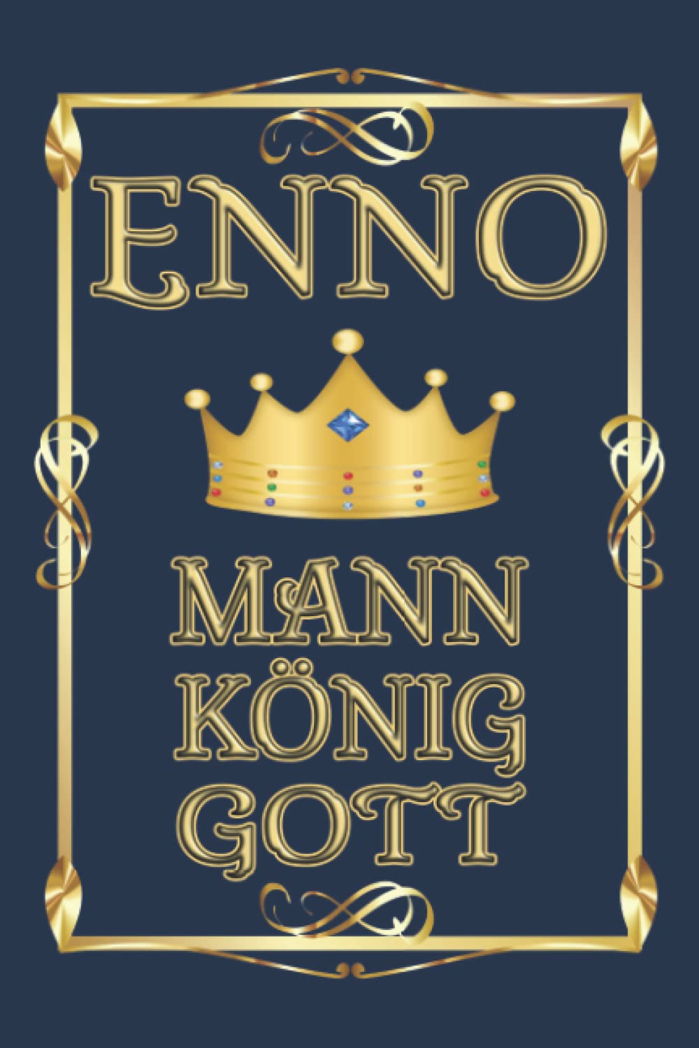 Enno - Mann - König - Gott: Notizbuch (6 x 9 ~ DinA5) 120 gepunktete Seiten (Dot Grid) Notizbuch / Tagebuch mit prunkvollem deutschsprachigen ... Geschenk zu allen Anlässen (German Edition)