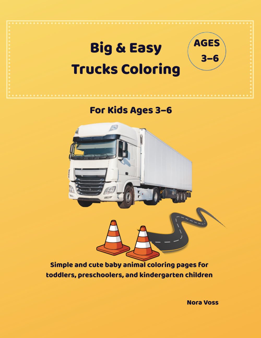 Big & Easy Trucks Coloring Book for Kids Ages 3–6: Simple and Fun Truck Coloring Pages for Toddlers, Preschool and Kindergarten Kids (Big & Easy Trucks and Vehicles Coloring Book for Kids Ages 3–6)