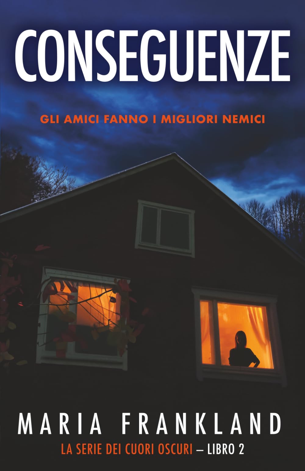 Conseguenze: Gli amici fanno i migliori nemici (La Serie dei Cuori Oscuri)