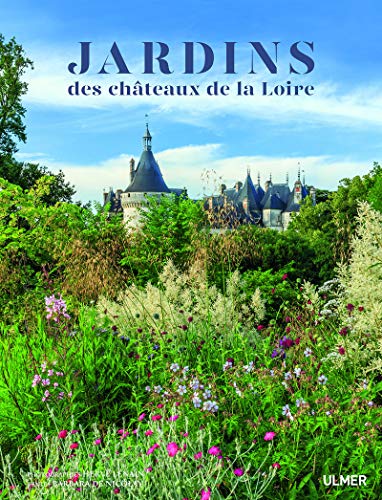 Télécharger Les jardins des Châteaux de la Loire PDF