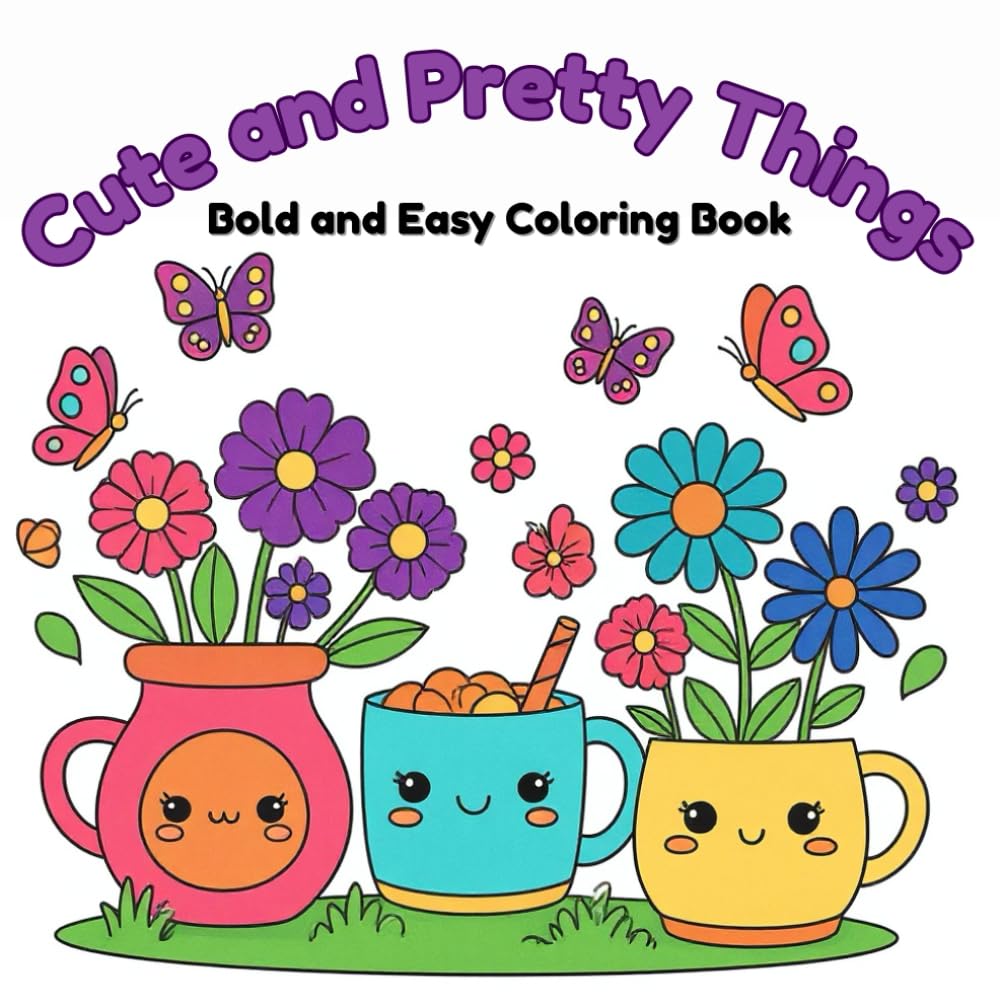 Cute and Pretty Things: Bold and Easy Coloring Book-8.5"x8.5" coloring book full of pages of simple cute and pretty images. Large images and thick ... and seniors (Bold and Easy Coloring Books)