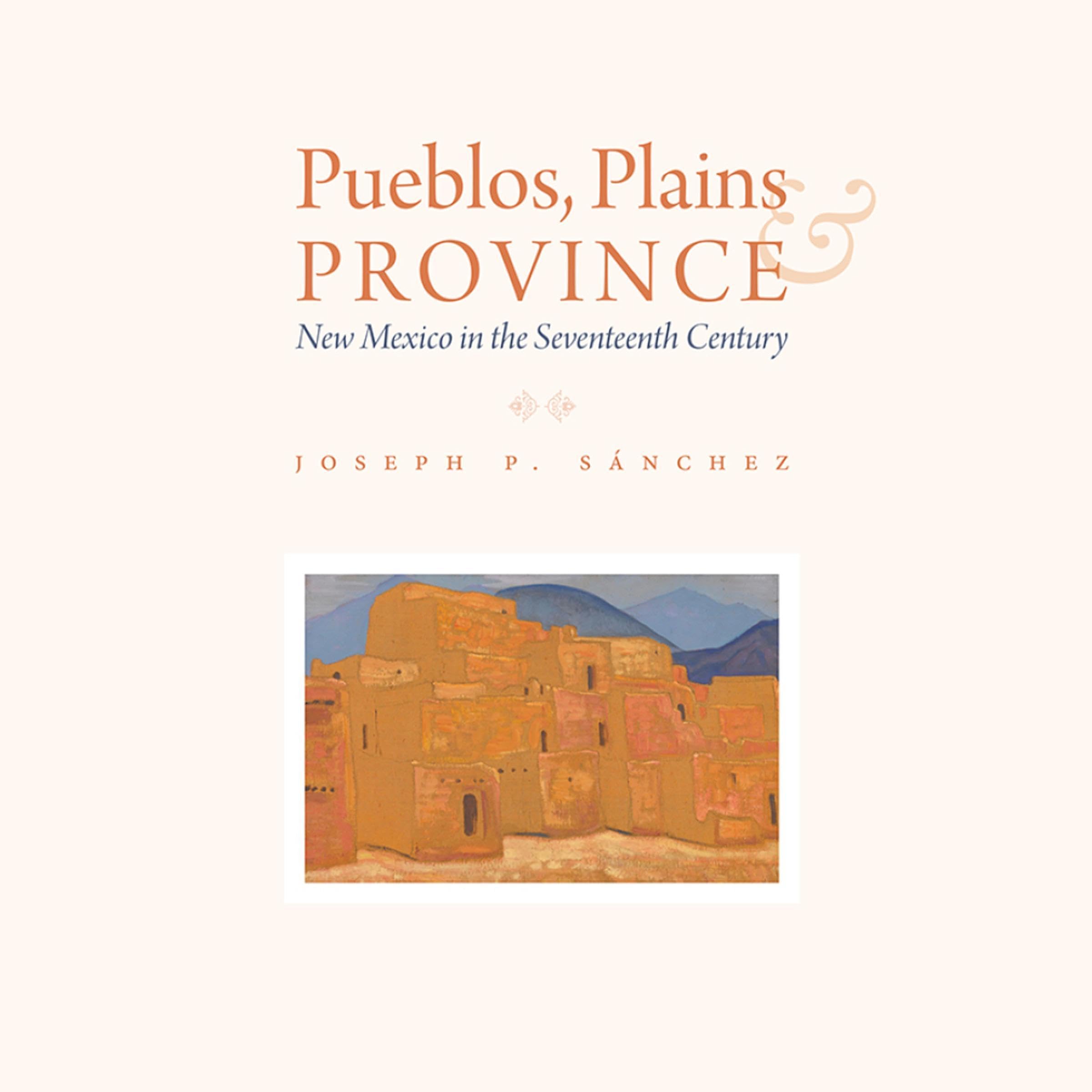 Pueblos, Plains, and Province
