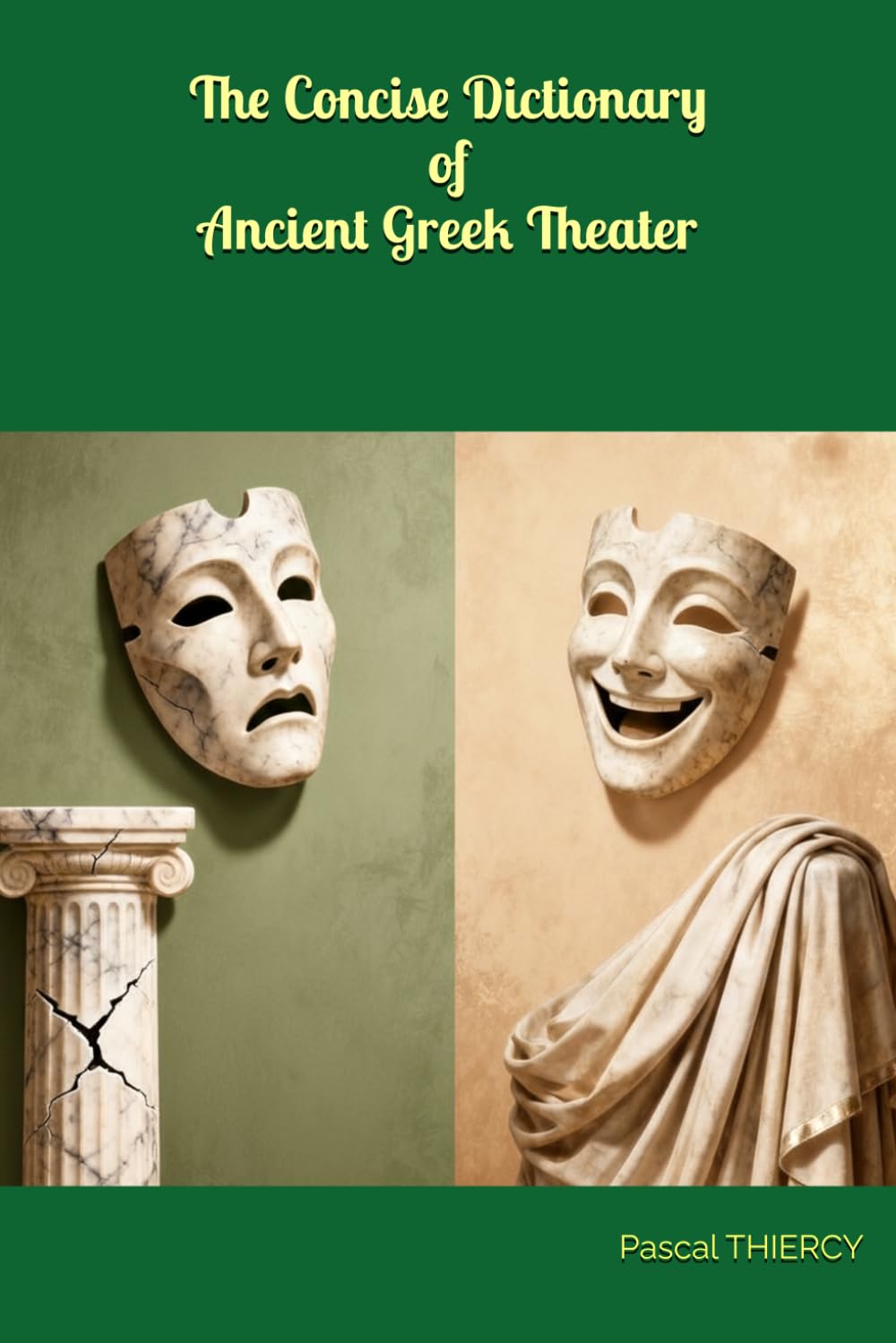 The Concise Dictionary of Ancient Greek Theater (Pascal THIERCY - Théâtre grec)