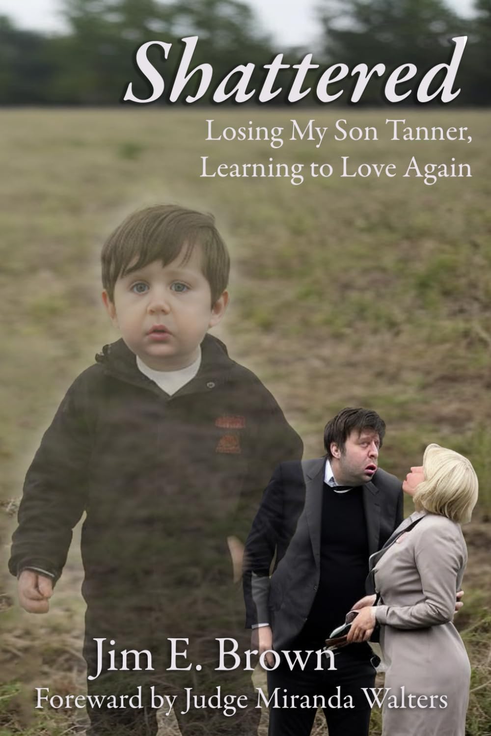 Shattered: Losing My Son Tanner, Learning to Love Again