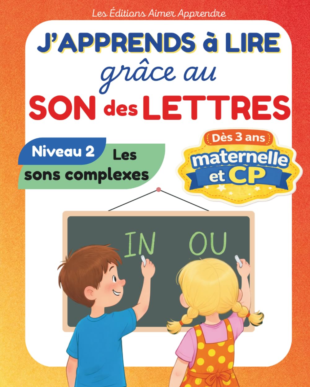 J’apprends à lire grâce au son des lettres - NIVEAU 2 - Les sons complexes.: Méthode de lecture simple et ludique, dès la maternelle, avec imagier et vocabulaire.