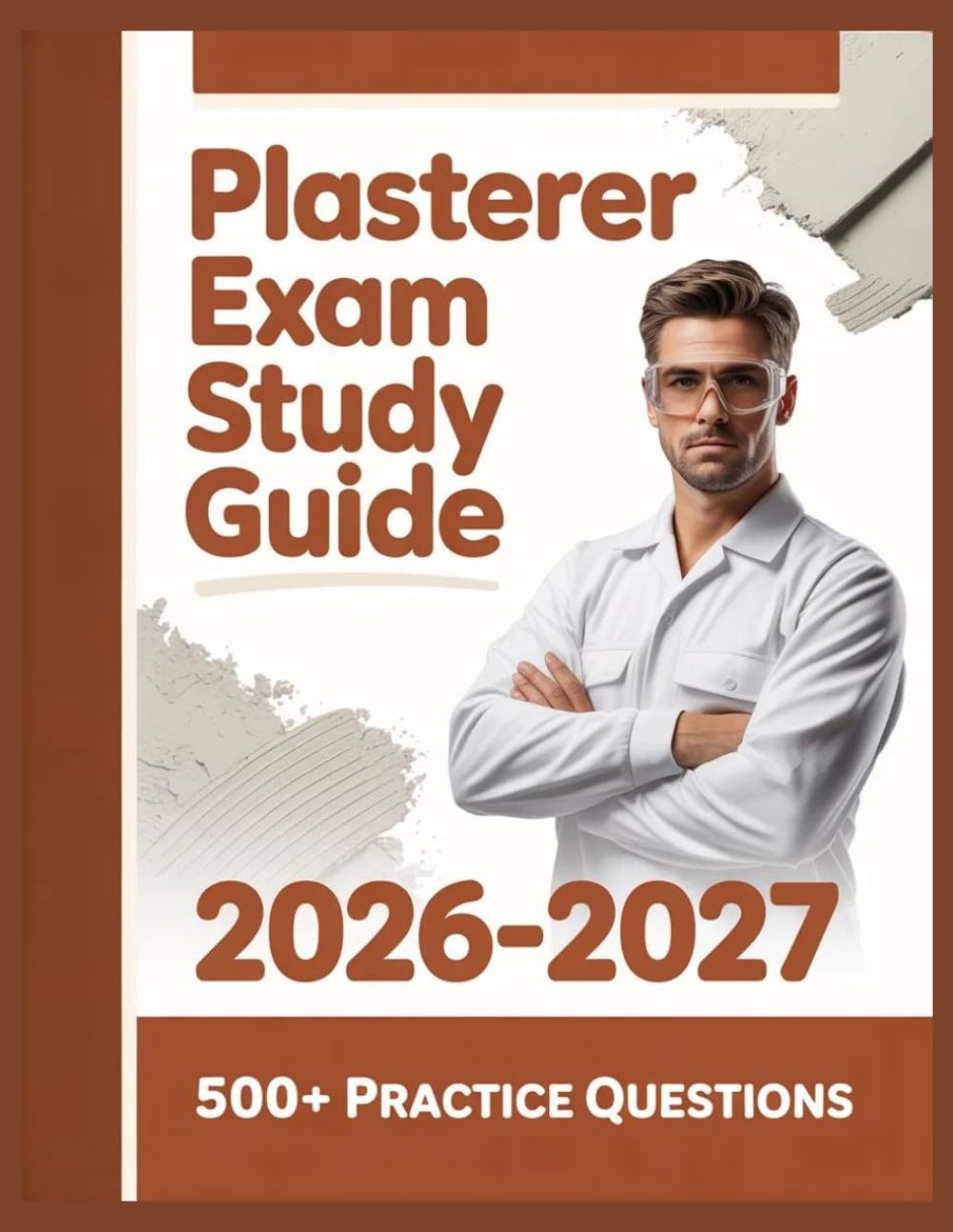 Plasterer Exam Study Guide 2026-2027: Complete Subject Overview with 500+ Practice Items, Answer Keys, and Step-by-Step Explanations