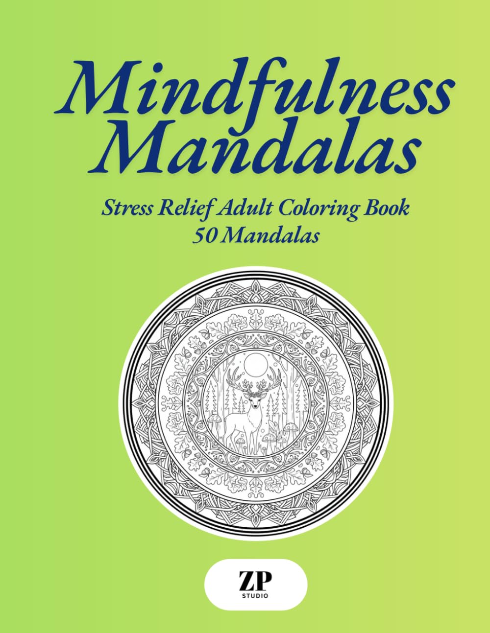Mindfulness Mandalas - Stress Relief Adult Coloring Book: 50 Relaxing Mandalas for Calm, Focus, and Anxiety Relief (Single-Sided Pages)