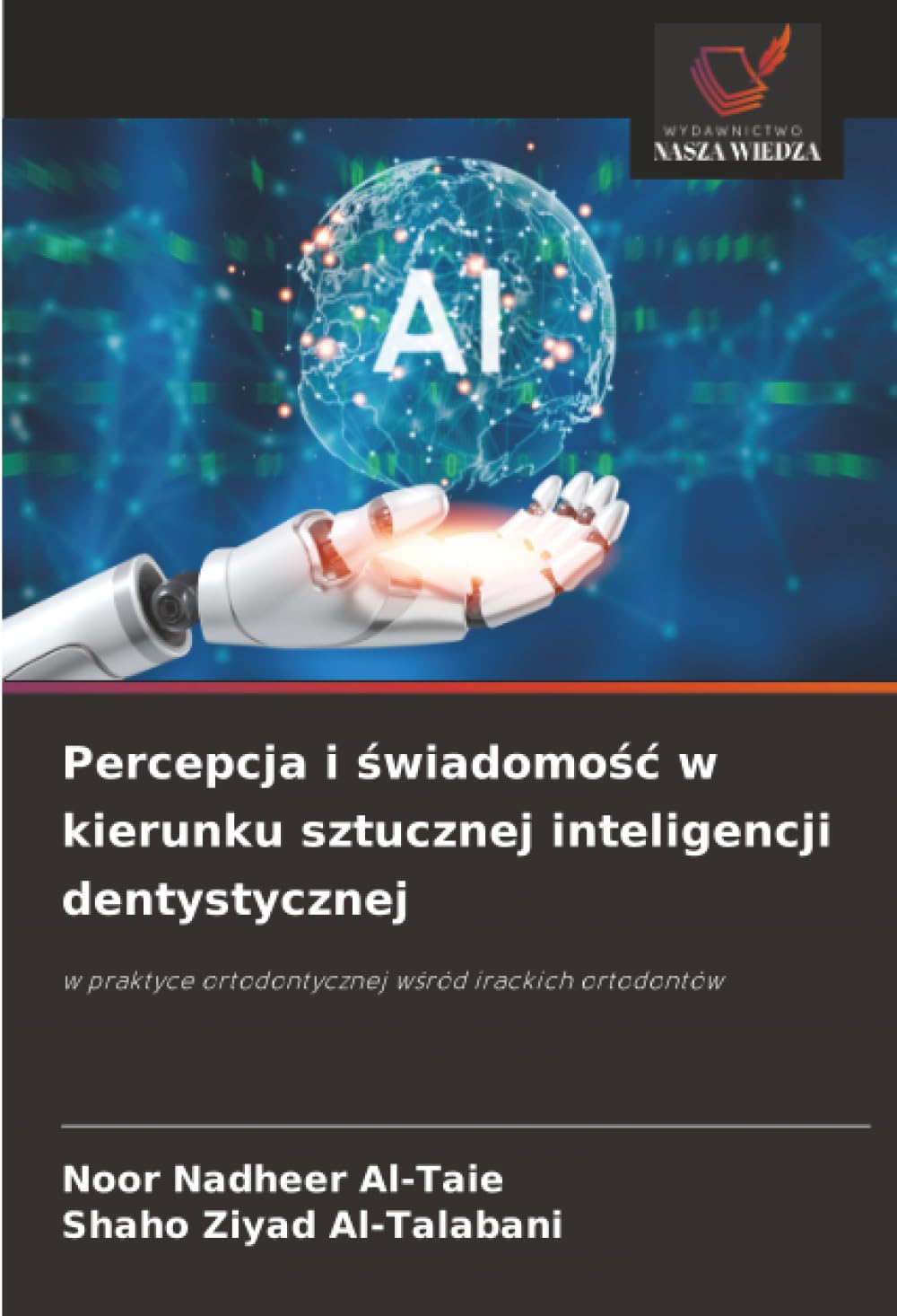 Percepcja i świadomość w kierunku sztucznej inteligencji dentystycznej: w praktyce ortodontycznej wśród irackich ortodontów