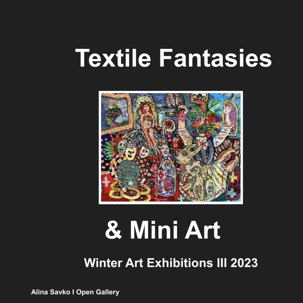 Textile Fantasies/Mini Art: Winter Art Exhibition III 2023