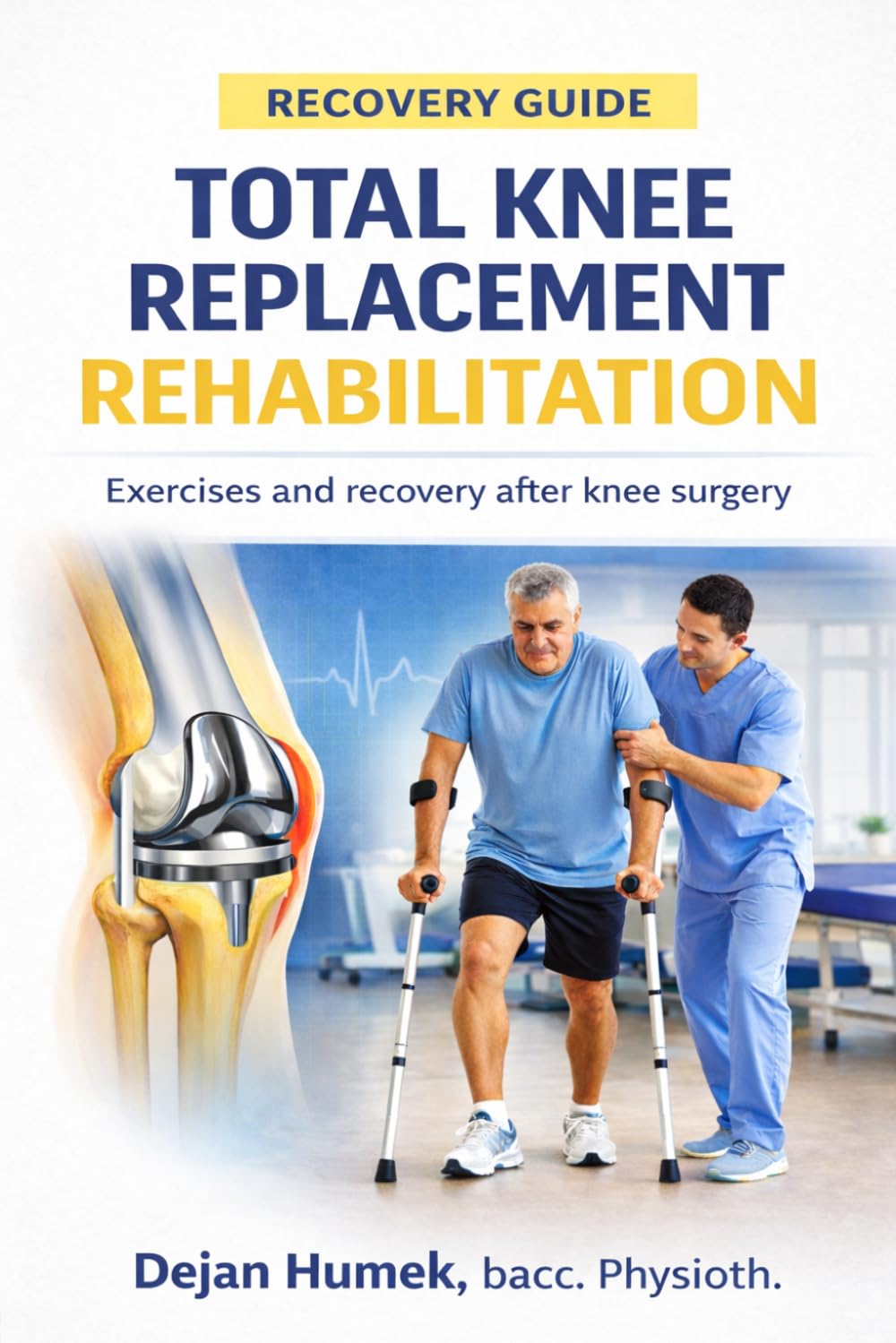 Rehabilitation After Total Knee Replacement Surgery: A Recovery and Exercise Guide After Total Knee Arthroplasty