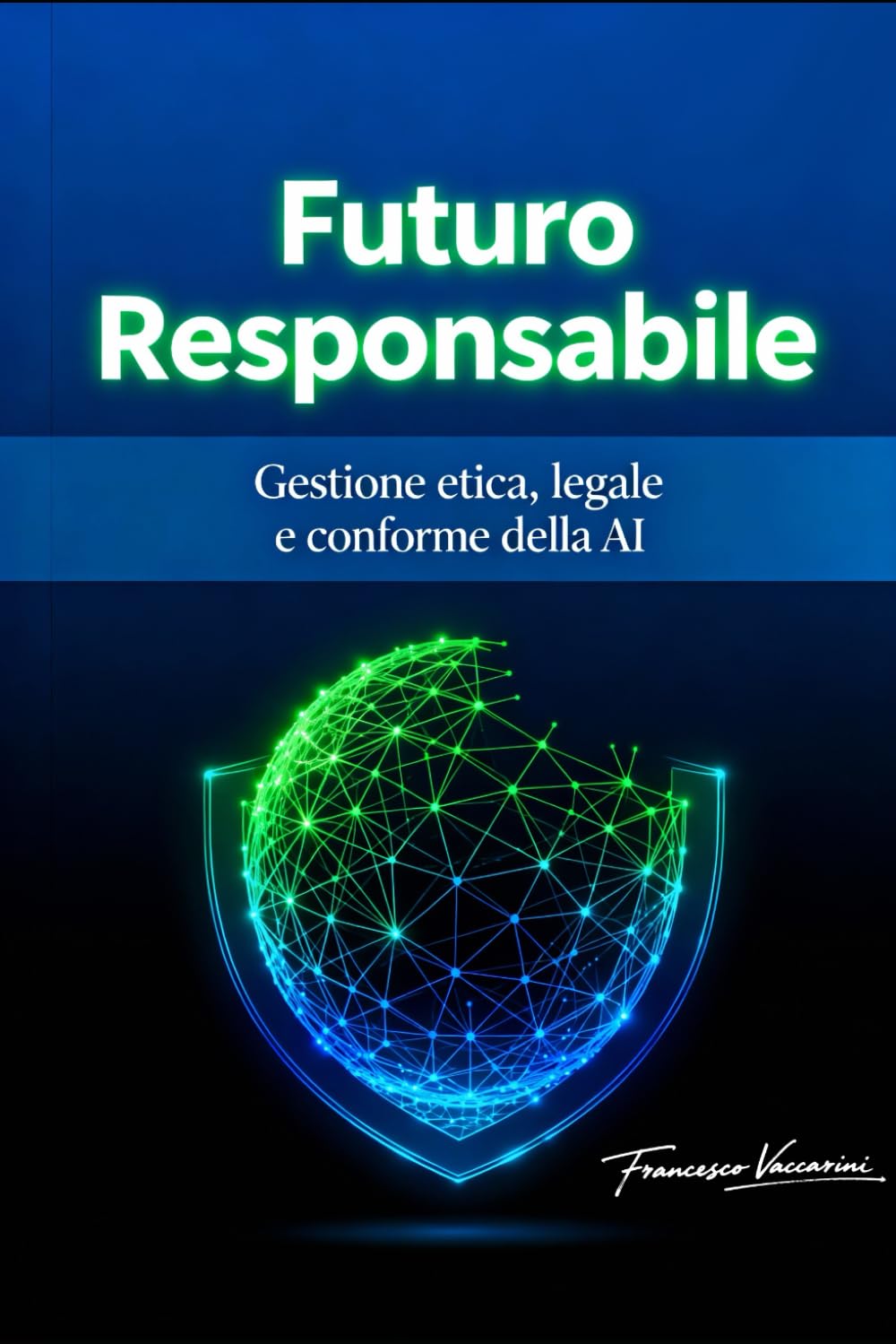 Futuro Responsabile: Gestione etica, legale e conforme della AI