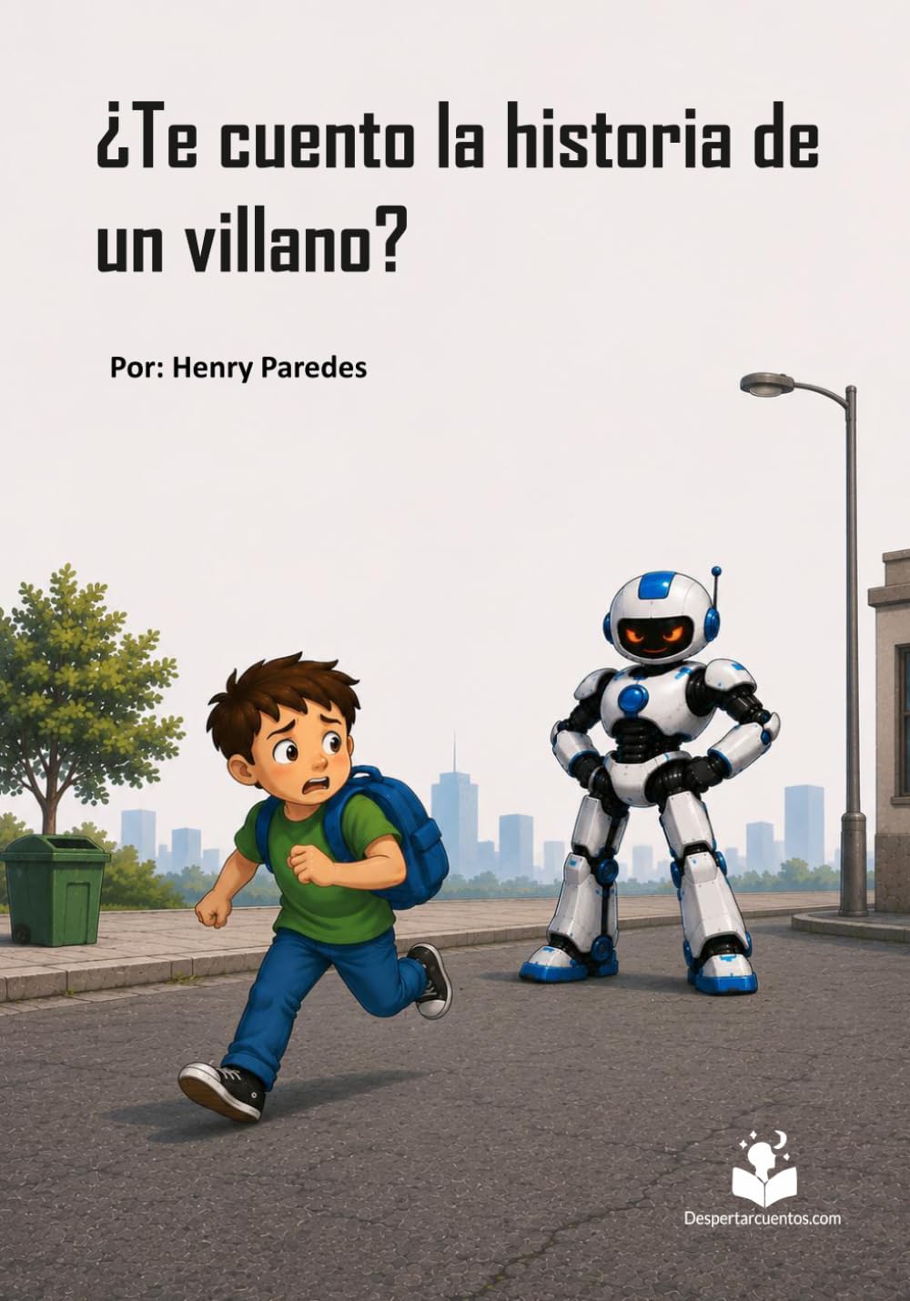 ¿Te cuento la historia de un villano?: Historia infantil ilustrada sobre emociones, miedo, rechazo y cómo nace un villano (Despertar Cuentos)
