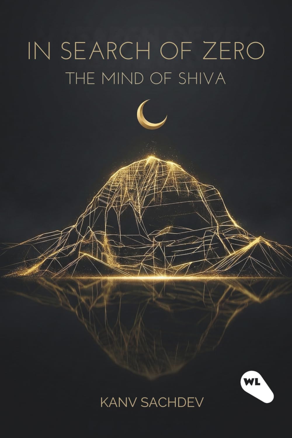 In Search of Zero- The Mind of Shiva: A Journey into Pure Awareness and the Witness Consciousness