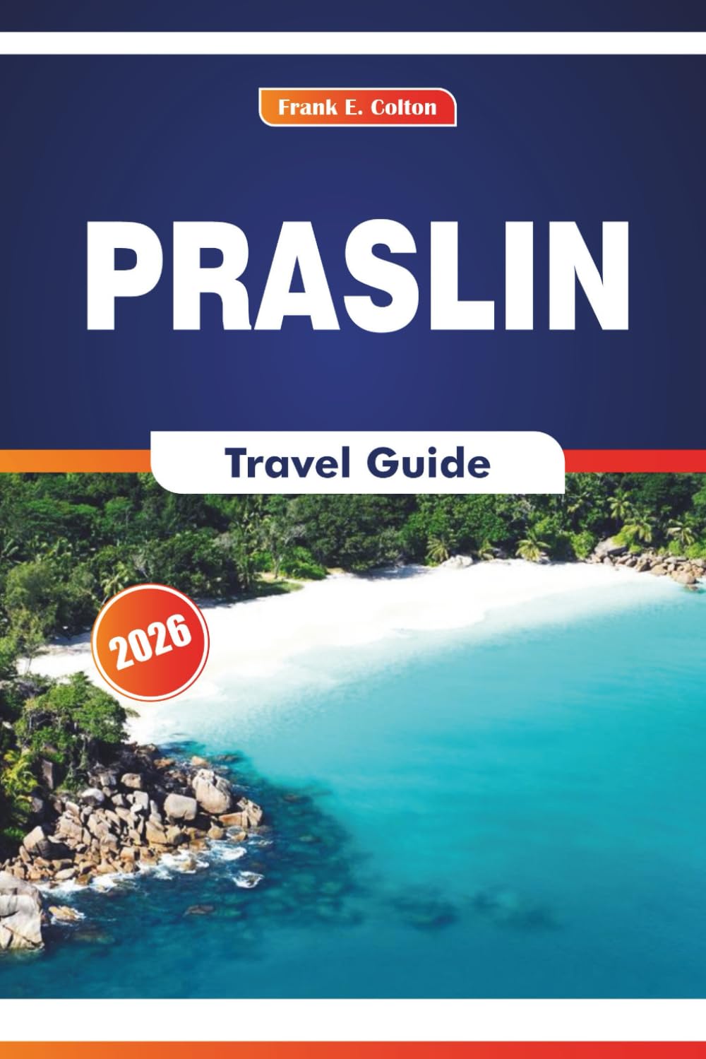 Praslin Travel Guide 2026: Exploring Beaches, Wildlife Encounters, Local Cuisine and Island Life in Seychelles
