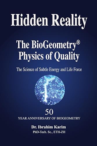 Hidden Reality The BioGeometry Physics of Quality
