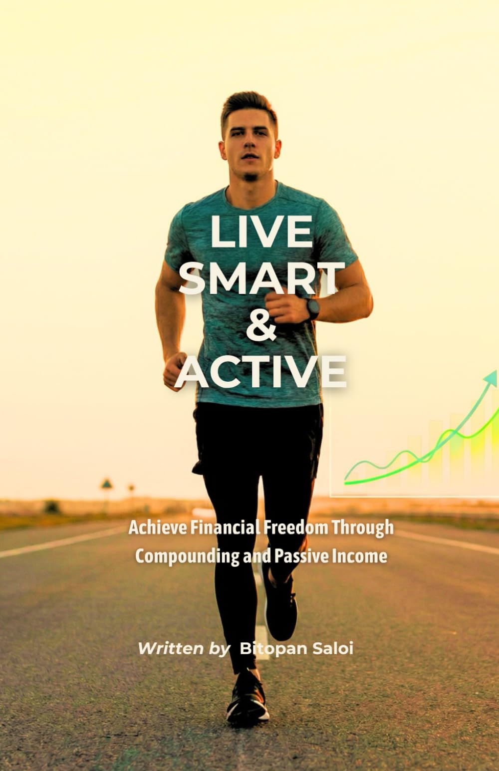 Live Smart & Active: Achieve Financial Freedom Through Compounding and Passive Income