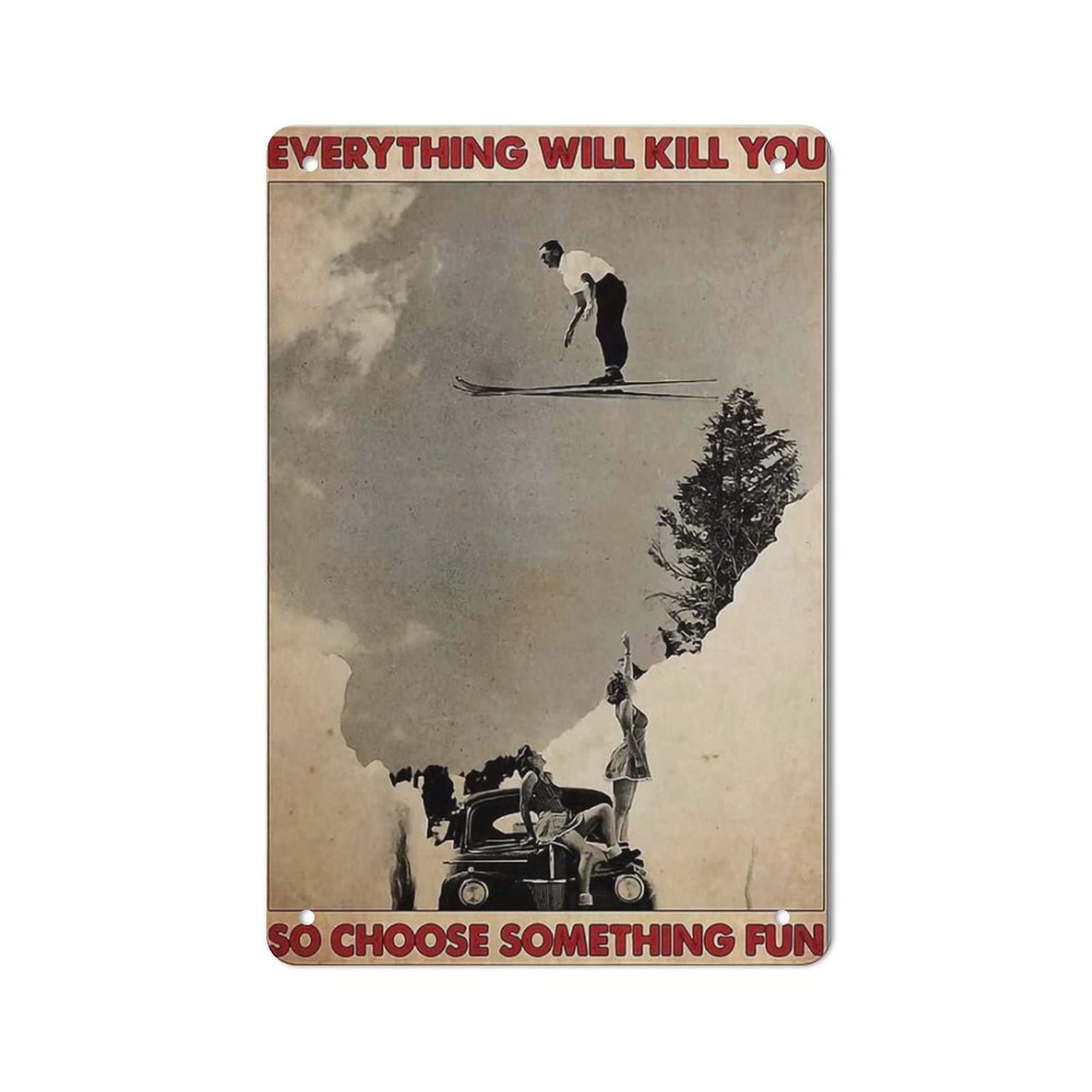 AOOEDM Sking Style,Everything Will Kill You Wall Metal Tin Sign for Home Bar Pub Kitchen Wall Art Deocr Man Cave Vintage Metal Sign Poster Plaque Signs Quotes Sign