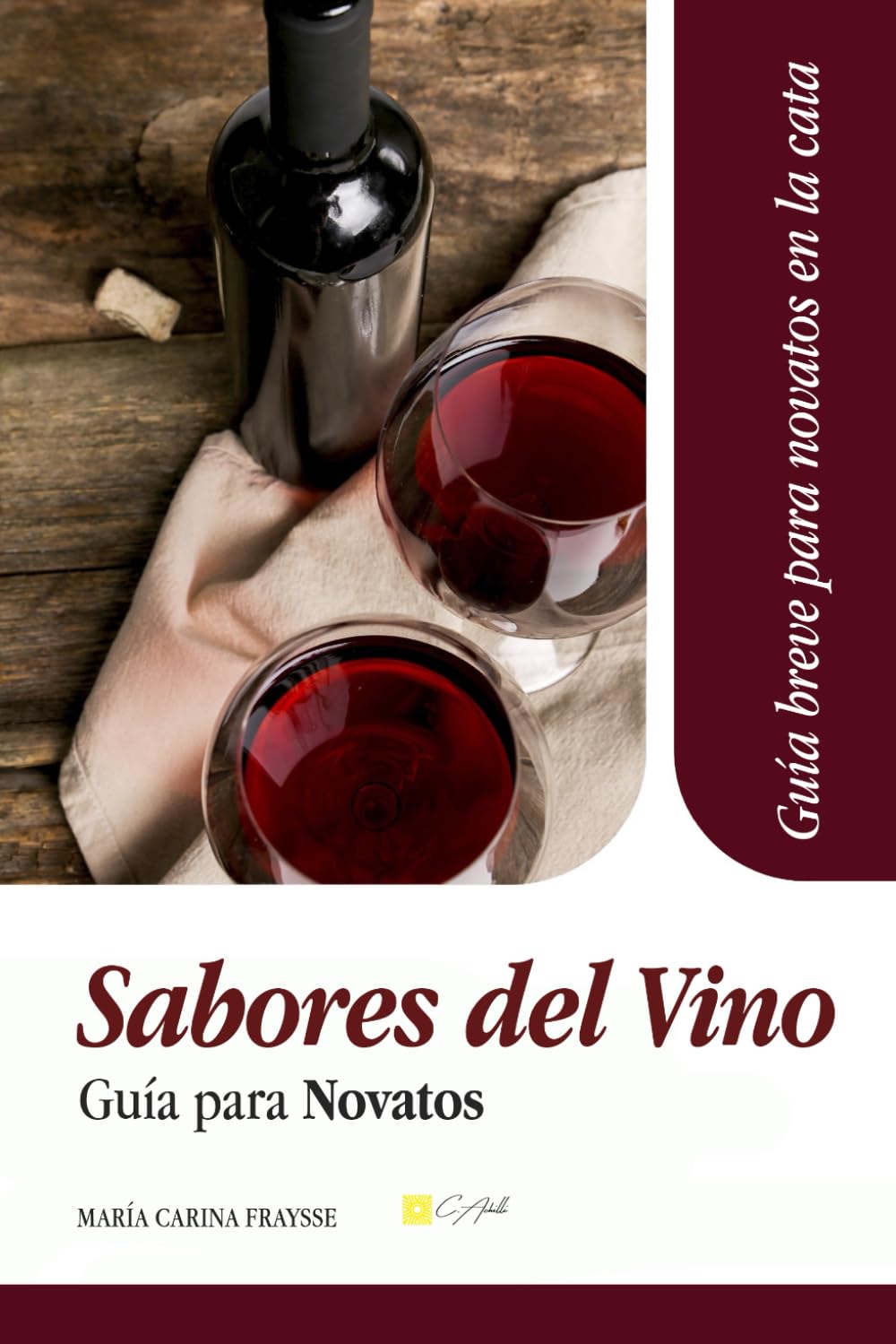 Sabores del vino, guía para novatos: Breve compendio para aficionados