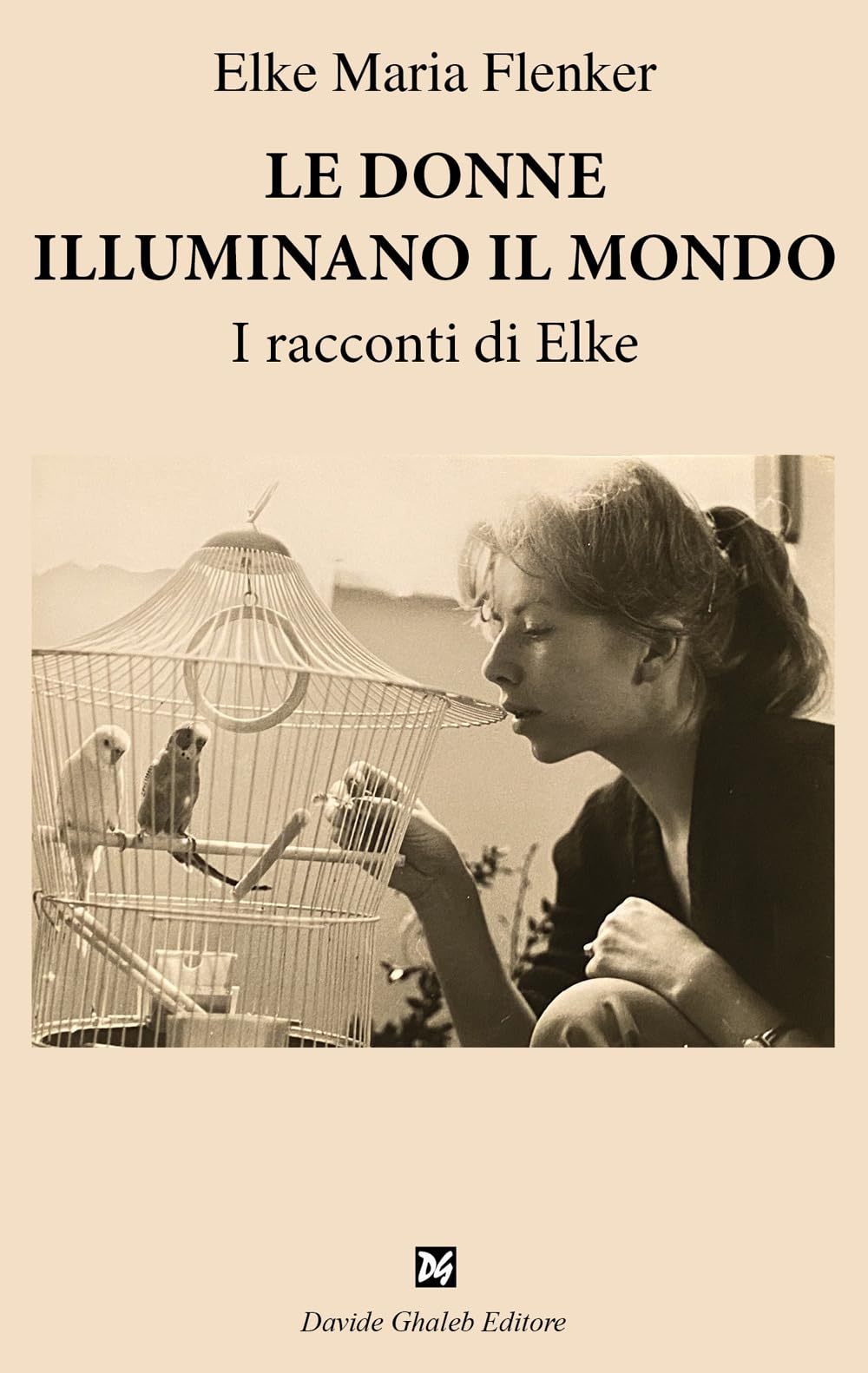 Le Donne Illuminano Il Mondo. I Racconti Di Elke - 4