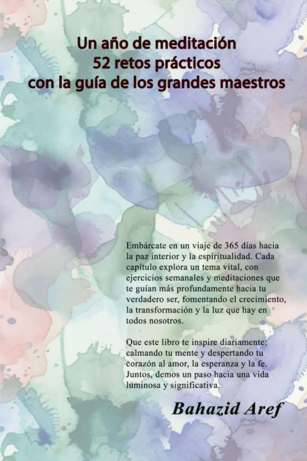 Un año de meditación 52 retos prácticos con la guía de los grandes maestros: One Year of Meditation, 52 Practical Challenges with Guidance from Great Masters (Spanish Edition) (Works of Bahazid)