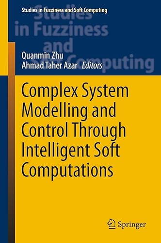 Complex System Modelling and Control Through Intelligent Soft Computations: 319 (Studies in Fuzziness and Soft Computing)