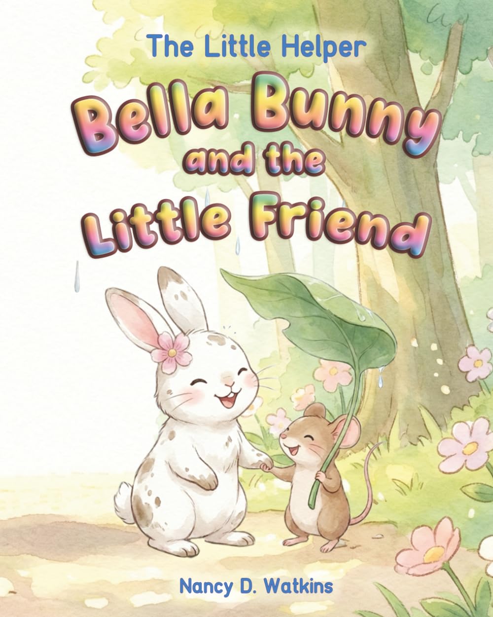 Bella Bunny and the Little Friend: A Heartwarming Story About Courage, Friendship, and Teamwork