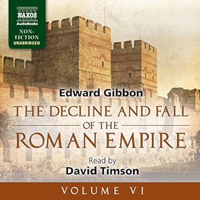 The Decline and Fall of the Roman Empire, Volume VI
