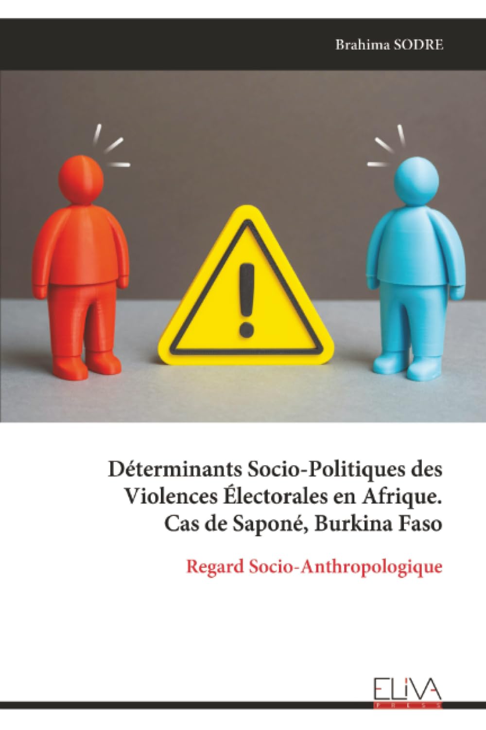 Déterminants Socio-Politiques des Violences Électorales en Afrique. Cas de Saponé, Burkina Faso: Regard Socio-Anthropologique