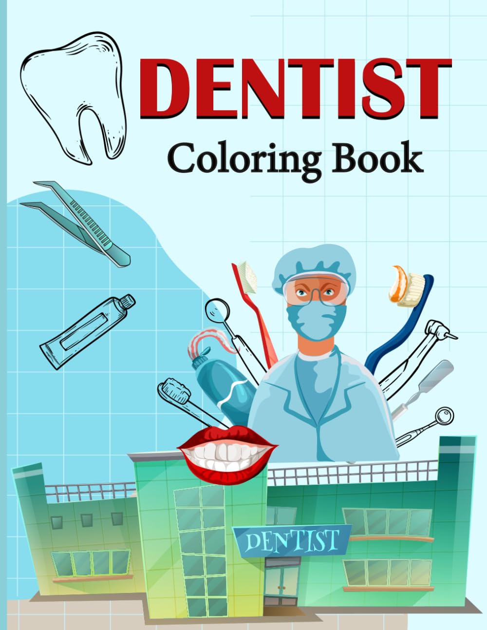 Dentist Coloring Book: Featuring dental anatomy and clinic themed illustrations including teeth oral structures and dentist environments designed for ... and coloring based learning activities.