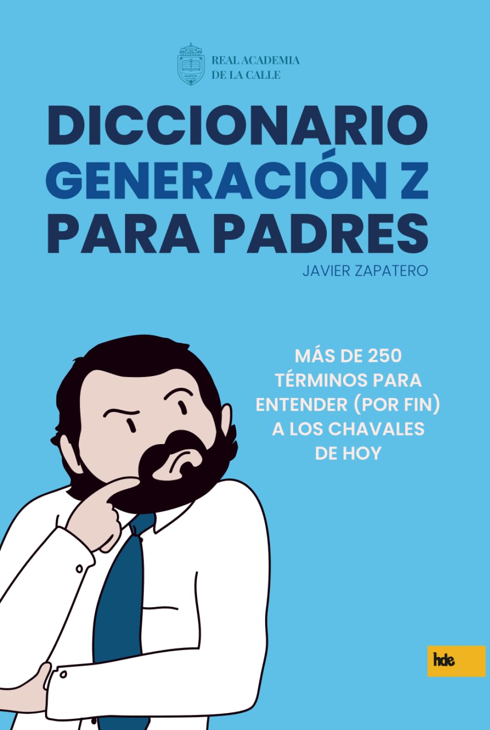 Diccionario Generación Z para padres: MÁS DE 250 TÉRMINOS PARA ENTENDER (POR FIN) A LOS CHAVALES DE HOY