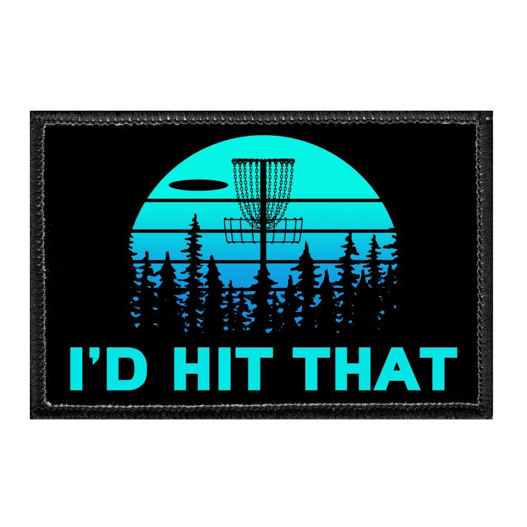 I'd Hit That - Disc Golf | Hook and Loop Attach for Hats, Jeans, Vest, Coat | 2x3 in | by Pull Patch