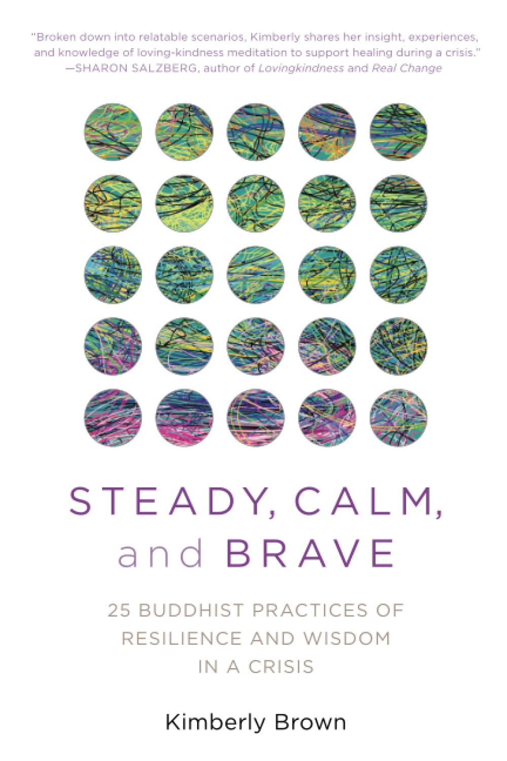 Steady, Calm, and Brave: 25 Buddhist Practices of Resilience and Wisdom in a Crisis