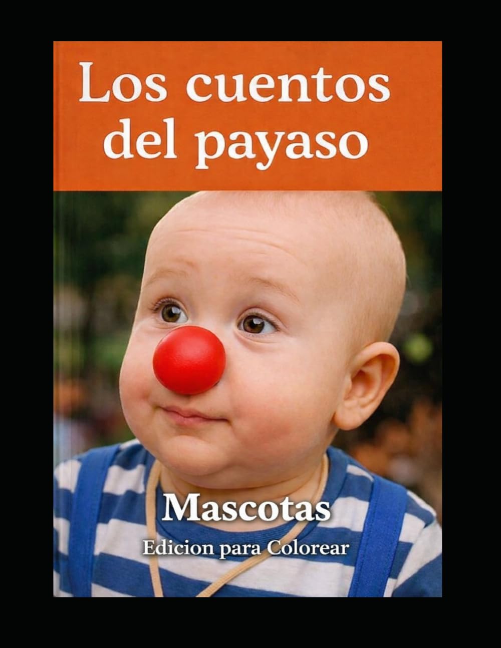 Los cuentos del payaso - Mascotas - Para colorear: Libro educativo para niños - Cuentos infantiles sobre animales domésticos