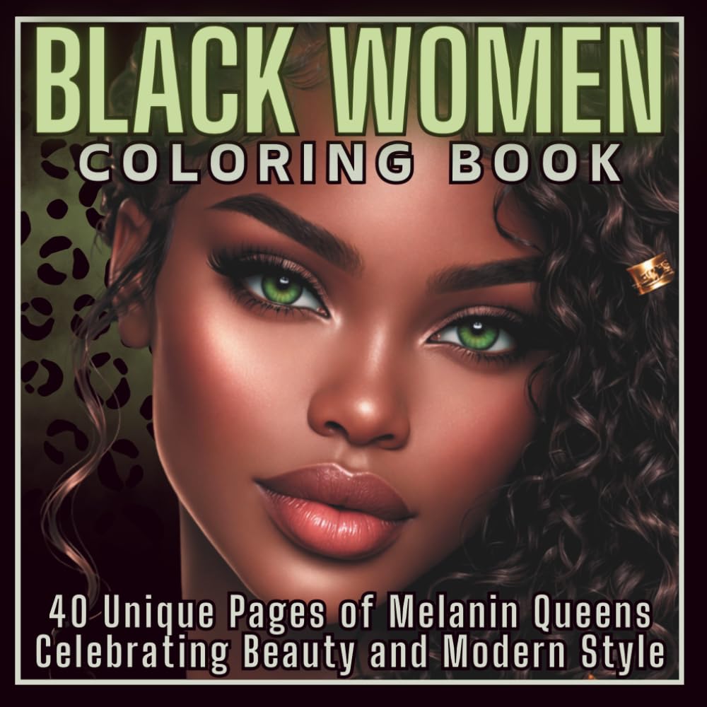 Black Women Coloring Book: 40 Unique Pages of Melanin Queens Celebrating Beauty and Modern Style