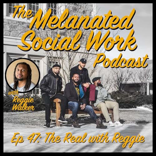 Episode 47 with Reggie Walker: The Real with Reggie