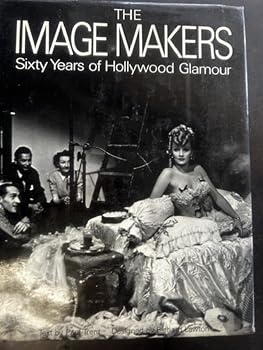 IMAGE MAKERS. 60 YRS OF HOLLYWOOD GLAMOUR