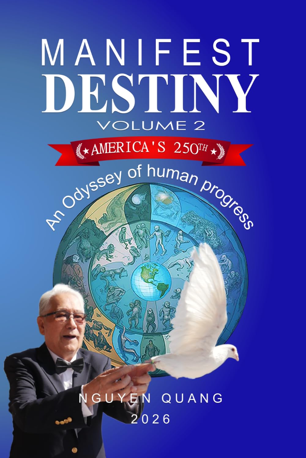 Manifest Destiny Vol. 2 (soft copy, full color): An Odyssey Of Human Progress Vol 2 (Manifest Destiny by Nguyen Quang)