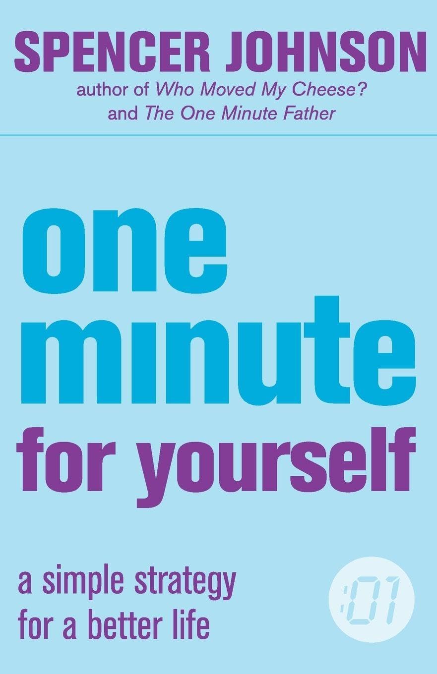 ONE MINUTE FOR YOURSELF: A Proven Way to Reduce Stress and Increase Confidence Today (The One Minute Manager)