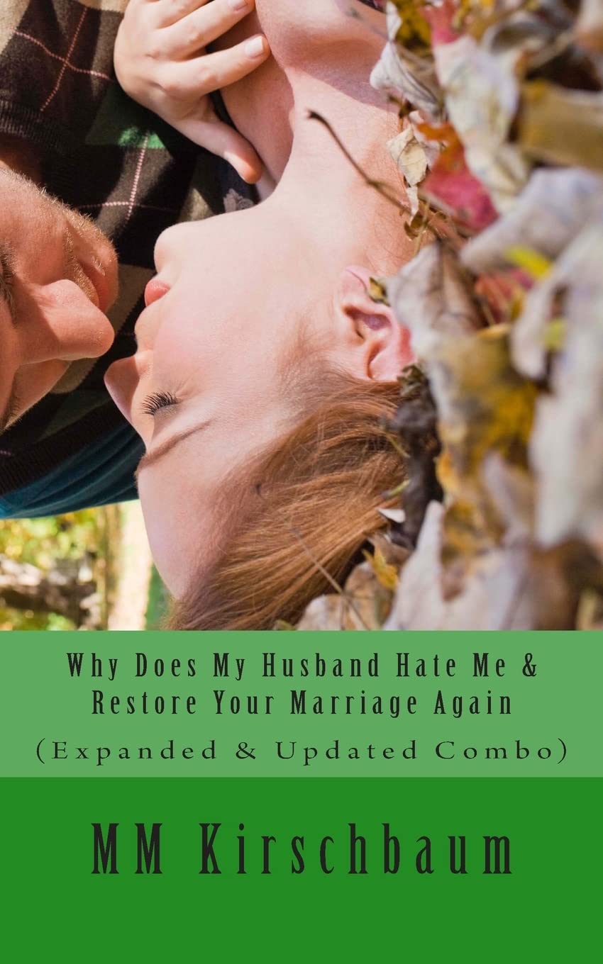 Why Does My Husband Hate Me & Restore Your Marriage Again: (Expanded & Updated Combo)