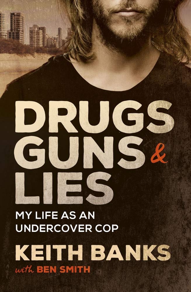 Drugs, Guns & Lies: My life as an undercover cop