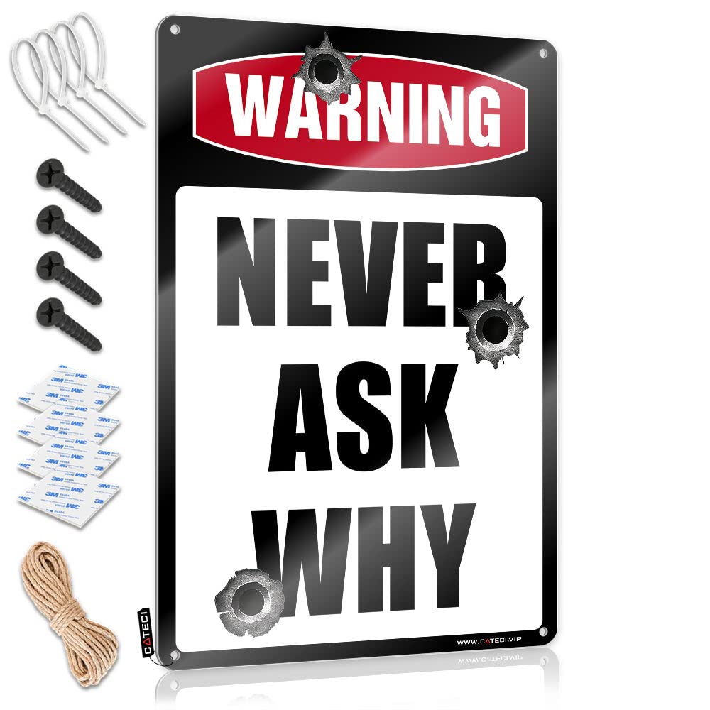 Ztbbdnqha Men's One Color Home Decor For Warning Never Ask Why Sign Man Cave Signs Vintage Funny Tin Signs For Garage(30X40cm)