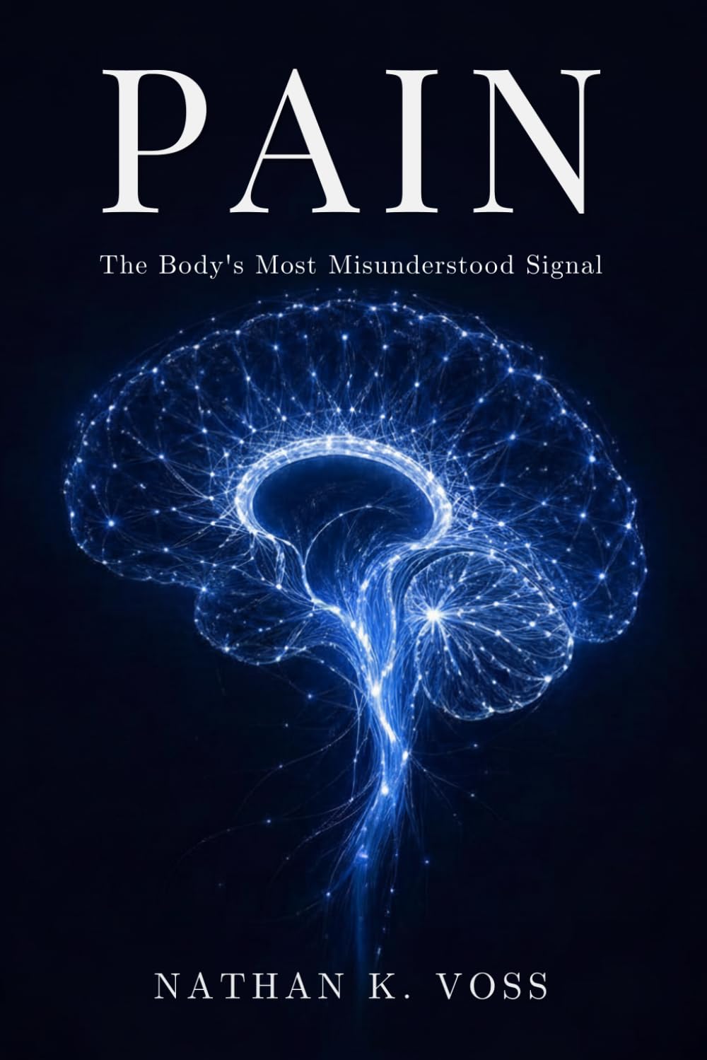 Pain: The Body's Most Misunderstood Signal: 1 (The Neuroscience Series)