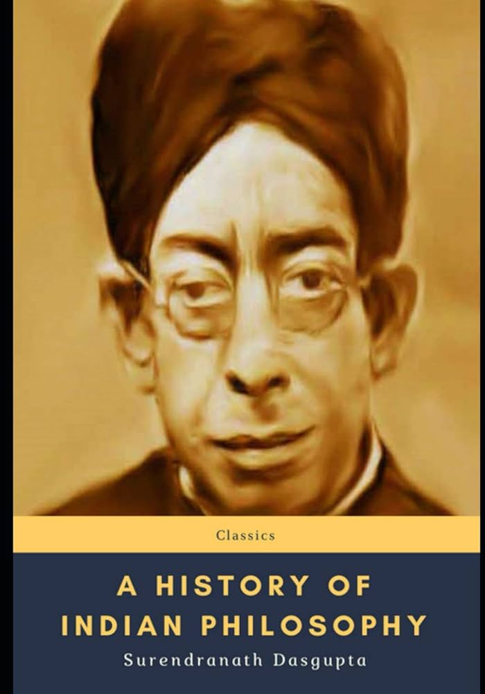 A History of Indian Philosophy: Dasgupta, Surendranath