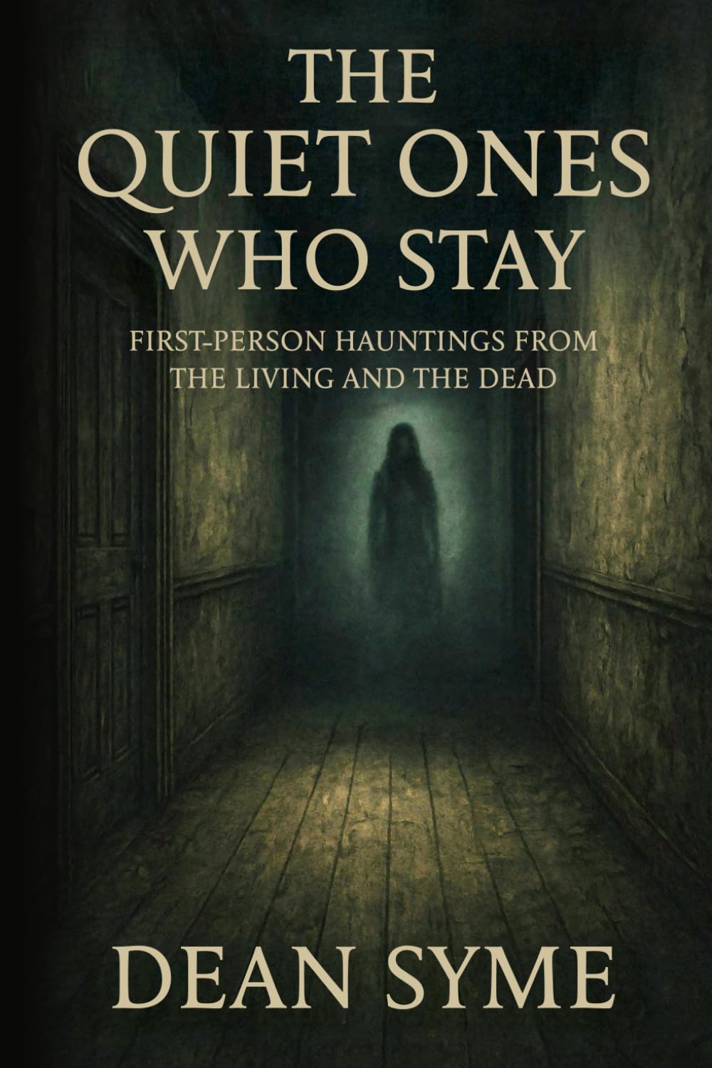The Quiet Ones Who Stay: First-Person Hauntings from the Living and the Dead