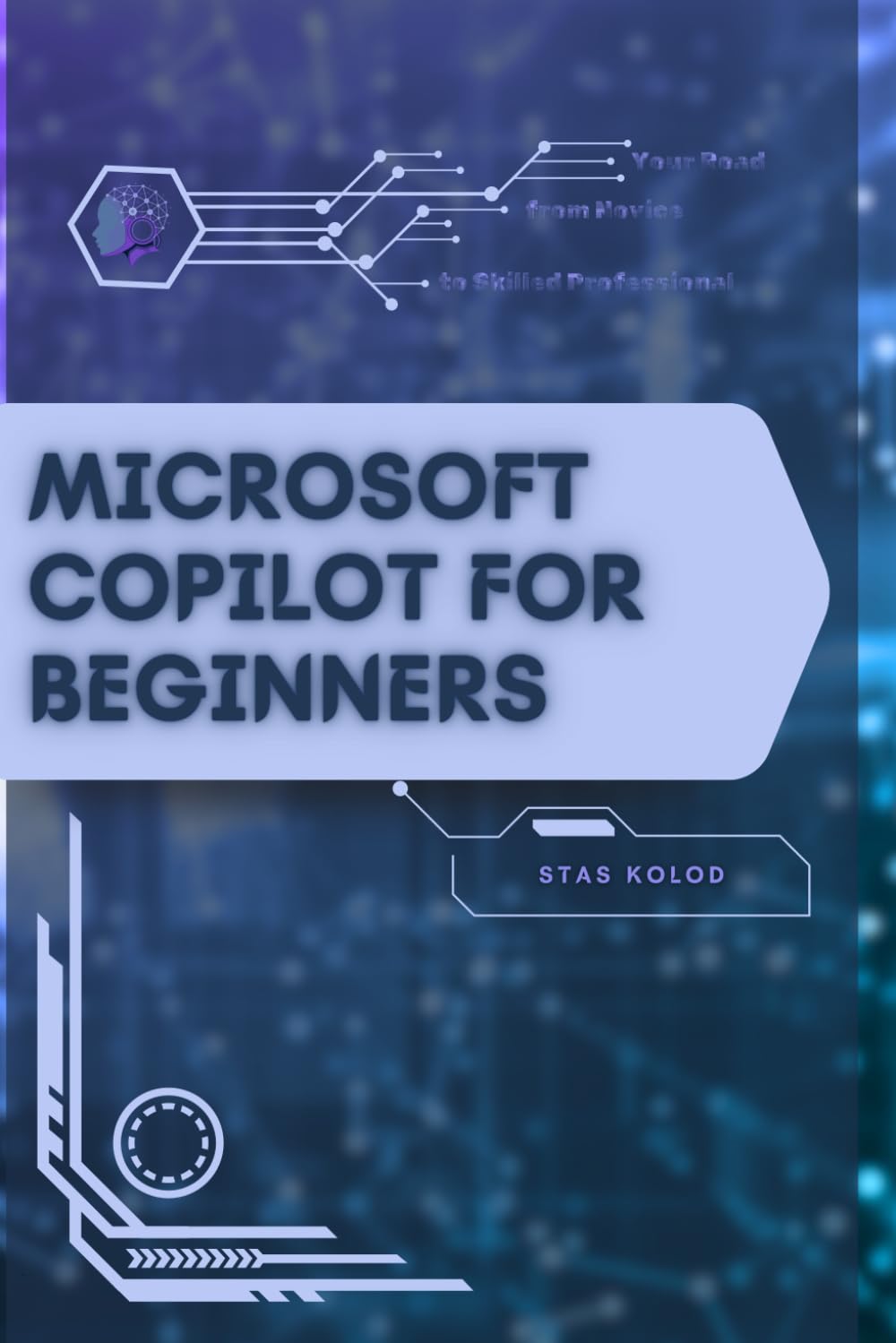 Microsoft Copilot for Beginners: Your Road from Novice to Skilled Professional