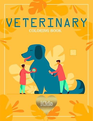 Veterinary Coloring Book for Kids: Veterinarian Coloring book, I Want To be A Veterinarian, Pet Vet Activity Book for Kids, For Pets and Animal Lover, ... Large Print 110 Pages Paperback (8.5"x11")