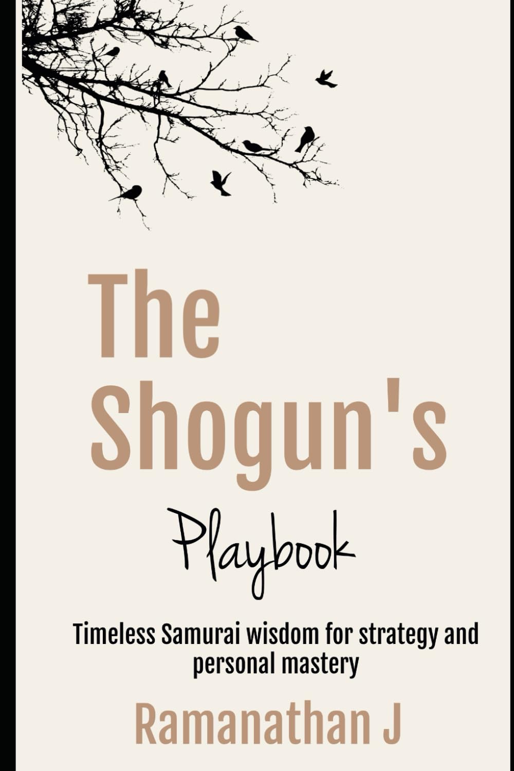 The Shogun's Playbook: Timeless Samurai wisdom for strategy and personal mastery