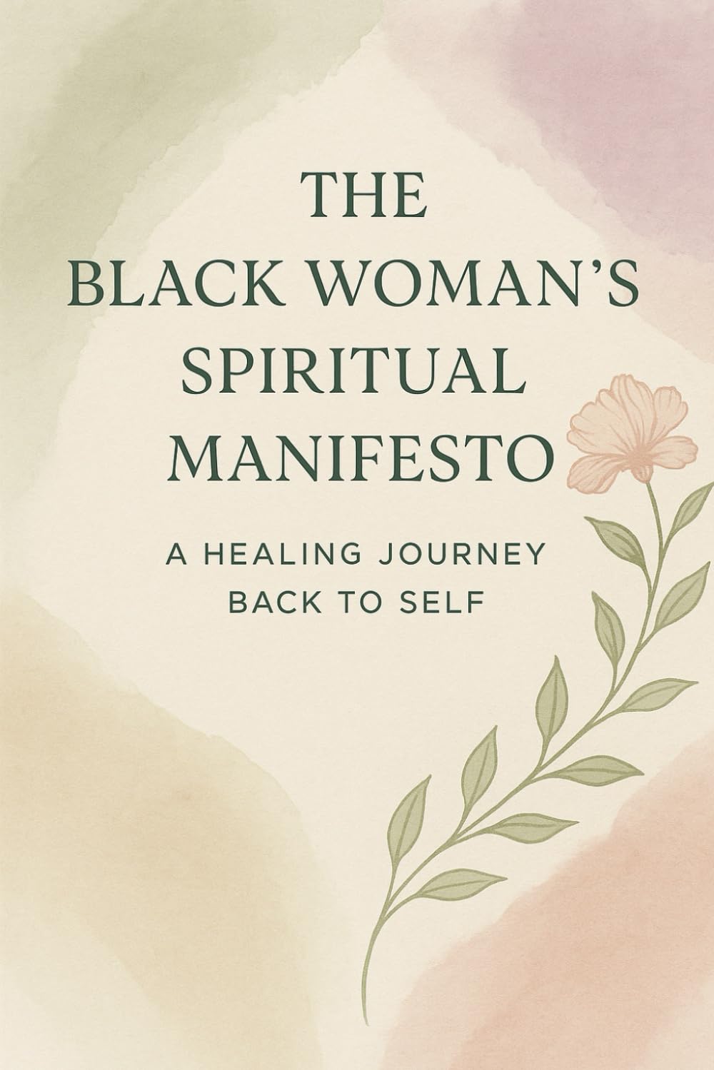 The Black Woman’s Spiritual Manifesto: A Healing Journey Back to Self