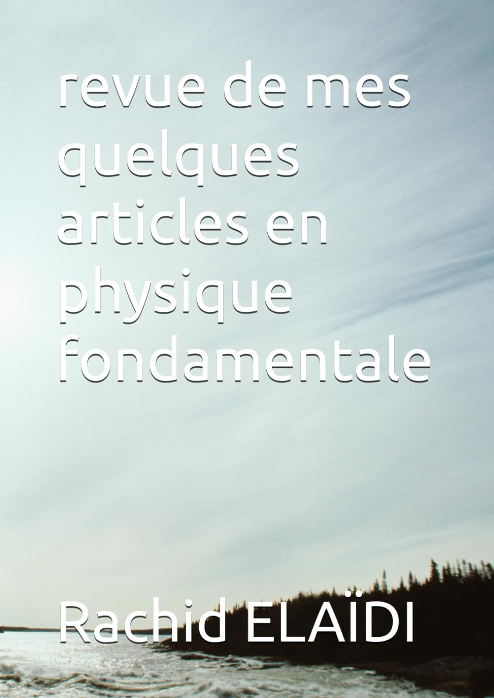 revue de mes quelques articles en physique fondamentale