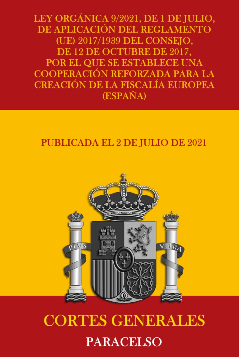 Ley Orgánica 9/2021, de 1 de julio, de aplicación del Reglamento (UE) 2017/1939 del Consejo, de 12 de octubre de 2017, por el que se establece una cooperación reforzada para la creación de la Fisca...